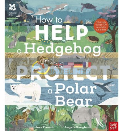 National Trust: How to Help a Hedgehog and Protect a Polar Bear Angela Keoghan Nosy Crow 9781788002578