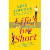 Life's Too Short Abby Jimenez 9780349423449