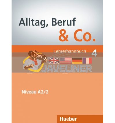 Alltag, Beruf und Co. 4 Lehrerhandbuch Hueber 9783194415904