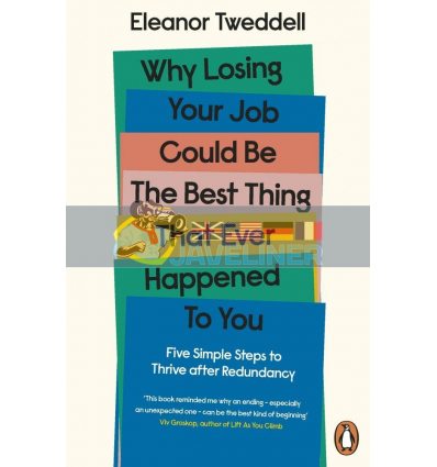 Why Losing Your Job Could Be the Best Thing that Ever Happened to You Eleanor Tweddell 9780241458976