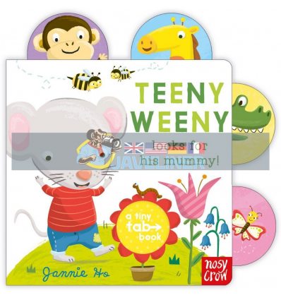 Tiny Tabs: Teeny Weeny Looks for His Mummy Jannie Ho Nosy Crow 9780857631954