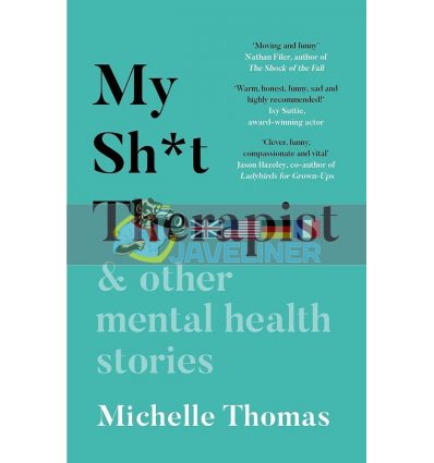 My Sh*t Therapist and Other Mental Health Stories Michelle Thomas 9781788702973