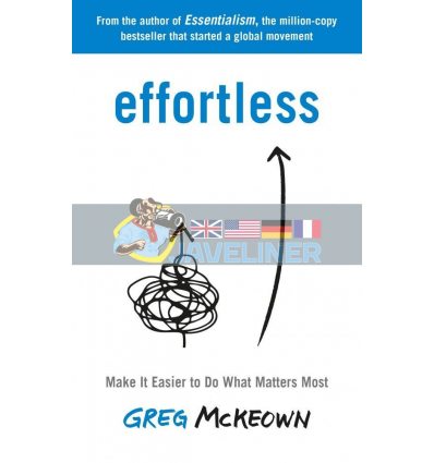 Effortless: Make It Easier to Do What Matters Most Greg McKeown 9780753558379