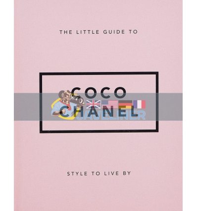 The Little Guide to Coco Chanel: Style to Live By  9781911610533