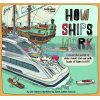 How Ships Work Clive Gifford Lonely Planet Kids 9781838690588