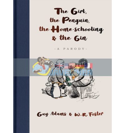 The Girl, the Penguin, the Home-Schooling and the Gin Guy Adams 9781789465686
