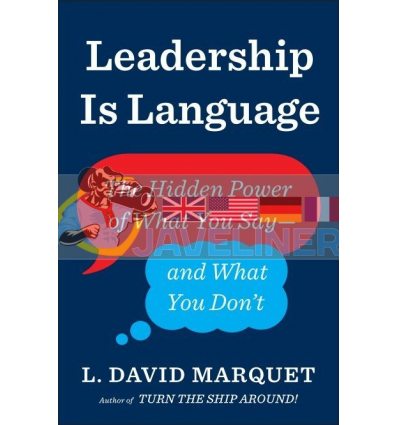 Leadership Is Language: The Hidden Power of What You Don't L. David Marquet 9780241373668