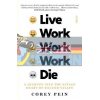 Live Work Work Work Die Corey Pein 9781911617747