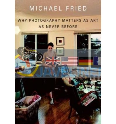Why Photography Matters as Art Michael Fried 9780300136845