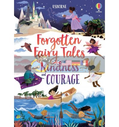 Forgotten Fairy Tales of Kindness and Courage Mary Sebag-Montefiore Usborne 9781474989657