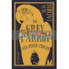 The Grey Parrot and Other Stories W. W. Jacobs 9781847497895