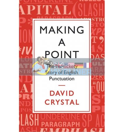 Making a Point: The Pernickety Story of English Punctuation David Crystal 9781781253519