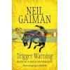 Trigger Warning: Short Fictions and Disturbances Neil Gaiman 9781472217721