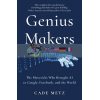 Genius Makers Cade Metz 9781847942135