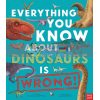 Everything You Know about Dinosaurs is Wrong Dr. Nick Crumpton Nosy Crow 9781788008105