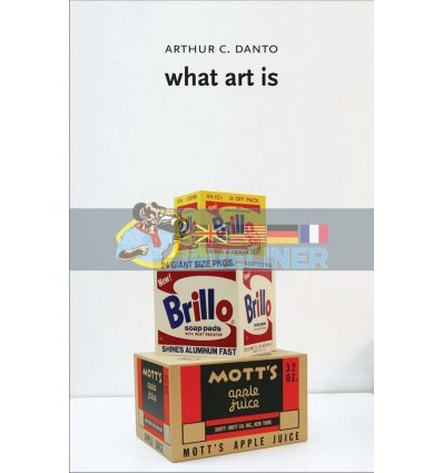 What Art is Arthur C. Danto 9780300205718