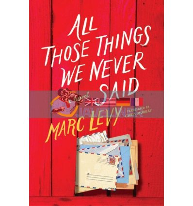 All Those Things We Never Said Marc Levy 9781542045988