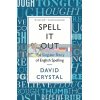 Spell It Out: The Singular Story of English Spelling David Crystal 9781846685682