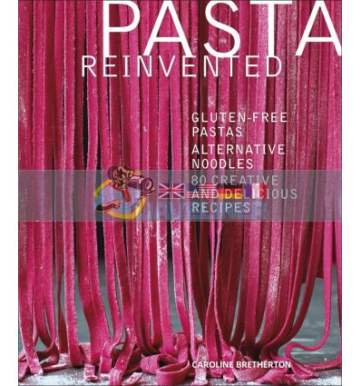 Pasta Reinvented Caroline Bretherton 9780241319024