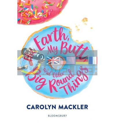 The Earth, My Butt, and Other Big Round Things (Book 1) Carolyn Mackler 9781408897058