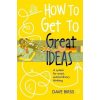 How to Get to Great Ideas Dave Birss 9781473692145