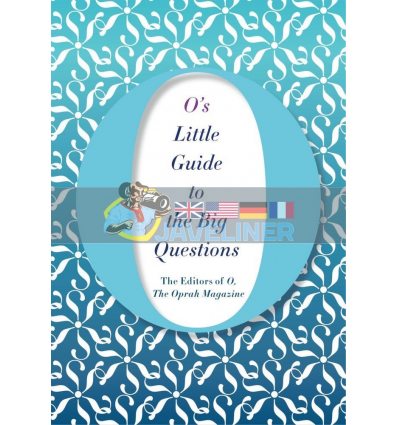O's Little Guide to the Big Questions The Editors of O the Oprah Magazine 9781509832552