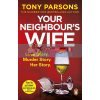 Your Neighbour's Wife Tony Parsons 9781787464957
