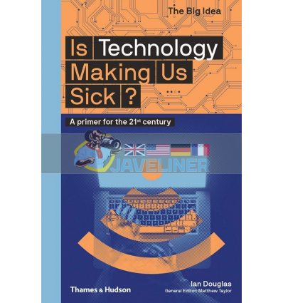 Is Technology Making Us Sick? Ian Douglas 9780500295311