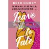 Leave It to Fate Beth Corby 9781529359602