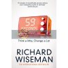 59 Seconds: Think a Little, Change a Lot Richard Wiseman 9781447273370