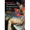 Death and Resurrection in Art Enrico De Pascale 9780892369478