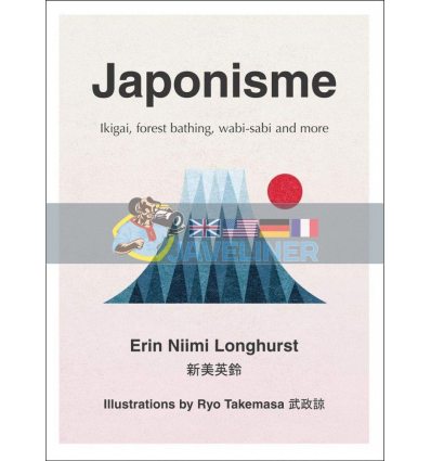 Japonisme: Ikigai, Forest Bathing, Wabi-Sabi and More Erin Niimi Longhurst 9780008286040