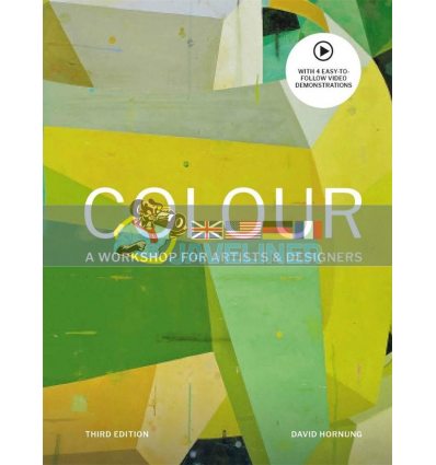Colour: A Workshop for Artists and Designers David Hornung 9781786276346