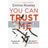 You Can Trust Me Emma Rowley 9781409175803