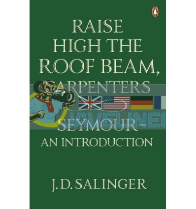 Raise High the Roof Beam, Carpenters. Seymour — An Introduction J. D. Salinger 9780141049243