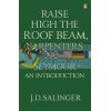 Raise High the Roof Beam, Carpenters. Seymour — An Introduction J. D. Salinger 9780141049243