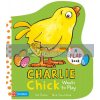 Charlie Chick Wants to Play (A Flap Book) Ant Parker Campbell Books 9781509829002