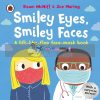 Smiley Eyes, Smiley Faces (A Lift-the-Flap Face-Mask Book) Dawn McNiff Ladybird 9780241517826