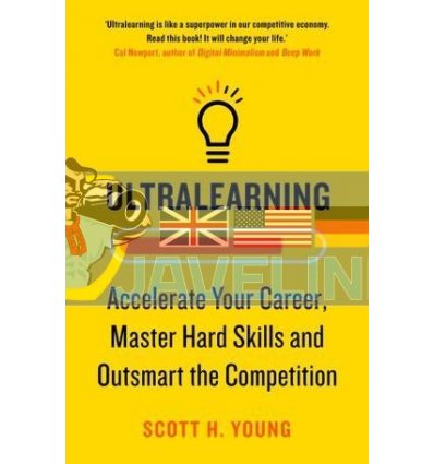 Ultralearning: Accelerate Your Career, Master Hard Skills and Outsmart the Competition Scott H. Young 9780008305703