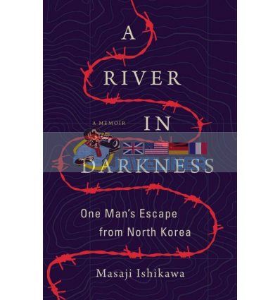A River in Darkness: One Man's Escape from North Korea Masaji Ishikawa 9781542047197