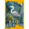 The Rain Heron Robbie Arnott 9781838951283