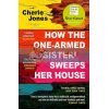 How the One-Armed Sister Sweeps Her House Cherie Jones 9781472268792