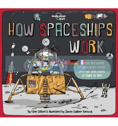 How Spaceships Work Clive Gifford Lonely Planet Kids 9781838694623