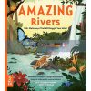 Amazing Rivers: 100+ Waterways That Will Boggle Your Mind Julie Vosburgh Agnone What on Earth Books 9781912920259