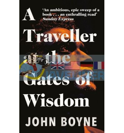A Traveller at the Gates of Wisdom John Boyne 9781784164188