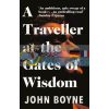 A Traveller at the Gates of Wisdom John Boyne 9781784164188
