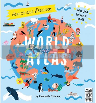 Scratch and Learn World Atlas Charlotte Trounce Wide Eyed Editions 9781786032768