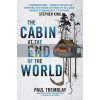The Cabin at the End of the World Paul Tremblay 9781785657825