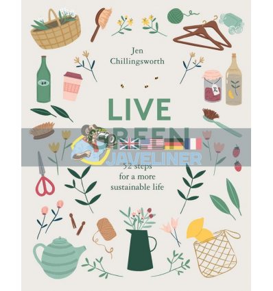Live Green: 52 Steps For a More Sustainable Life Jen Chillingsworth 9781787133198