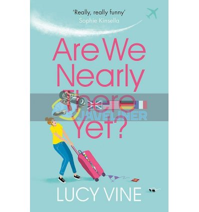 Are We Nearly There Yet? Lucy Vine 9781409180883